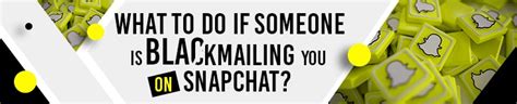 snapchat blackmail scams|What to do if someone is blackmailing you on Snapchat